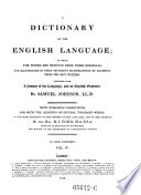 A Dictionary Of The English Language  In Which The Words Are Deduced From Their Originals  And Illustrated In Their Different Significations  By Examples From The Best Writers  Together With A History of the Language  and an English Grammar