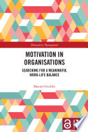 MOTIVATION IN ORGANISATIONS searching for a meaningful work-life balance.