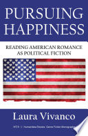 Pursuing Happiness  Reading American Romance as Political Fiction