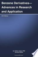 Benzene Derivatives   Advances in Research and Application  2013 Edition Book