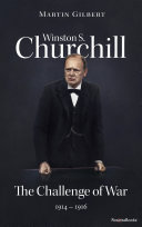 Winston S. Churchill: The Challenge of War, 1914–1916