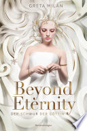 Der Schwur der Göttin, Band 1: Beyond Eternity