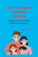 How To Handle Difficult Parents