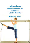p-i-l-a-t-e-s Instructor Manual Cadillac Levels 1 and 2