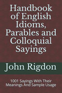 Handbook of English Idioms  Parables and Colloquial Sayings