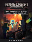 Minecraft Pocket Edition Game Download, APK, Mods Servers Guide Unofficial Pdf/ePub eBook