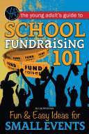 The Young Adult's Guide to School Fundraising 101: Fun & Easy Ideas for Small Events