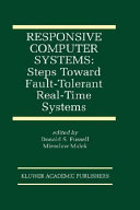 Responsive Computer Systems  Steps Toward Fault Tolerant Real Time Systems