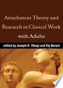 Attachment Theory and Research in Clinical Work with Adults