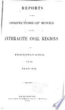 Reports of the Inspectors of Mines of the Anthracite Coal Regions of Pennsylvania for the Year ...