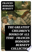 The Greatest Children s Books of All Time   Frances Hodgson Burnett Collection