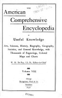 The American Comprehensive Encyclopedia of Useful Knowledge Arts, Sciences, History, Biography, Geography, Statistics, and General Knowledge