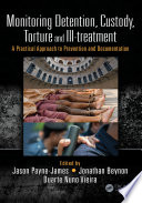 Monitoring Detention  Custody  Torture and Ill treatment