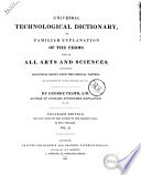 Universal Technological Dictionary  Or Familiar Explanation of the Terms Used in All Arts and Sciences  Containing Definitions Drawn from the Original Writers and Illustrated by Plates  Epigrams  Cuts   c  by George Crabb