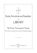 A List of the Books, Periodicals, and Pamphlets in the Library of the Royal Aeronautical Society