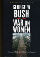George W  Bush and the War on Women