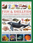 The World Encyclopedia of Fish and Shellfish and Other Aquatic Creatures
