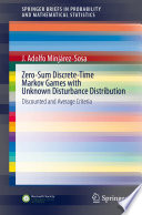 Zero-Sum Discrete-Time Markov Games with Unknown Disturbance Distribution Discounted and Average Criteria /