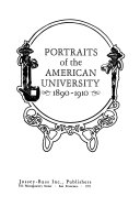 Portraits of the American University  1890 1910