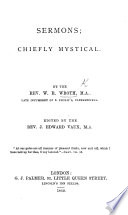 Sermons  chiefly mystical     Edited by J  E  Vaux