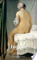 Delphi Complete Paintings of Jean Auguste Dominique Ingres  Illustrated 
