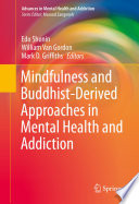 Mindfulness and Buddhist Derived Approaches in Mental Health and Addiction