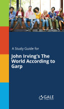 A Study Guide for John Irving's The World According to Garp