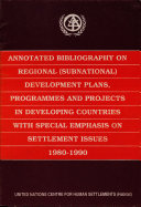 Annotated Bibliography on Regional (subnational) Development Plans, Programmes, and Projects in Developing Countries with Special Emphasis on Settlement Issues, 1980-1990