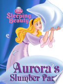 Sleeping Beauty: Aurora's Slumber Party PDF Book By Disney Book Group Staff