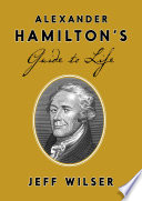 Alexander Hamilton s Guide to Life