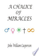 A Chalice of Miracles PDF Book By John W. Casperson