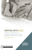 The Complete Writer, Writing With Ease: Strong Fundamentals: A Guide to Designing Your Own Elementary Writing Curriculum