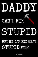 Daddy Can't Fix Stupid But He Can Fix What Stupid Does