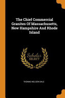 The Chief Commercial Granites Of Massachusetts New Hampshire And Rhode Island