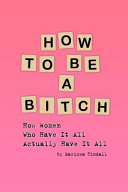 How To Be a Bitch