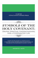 Symbols of the Holy Covenant: Deeper Spiritual Understanding for a Covenanted Life