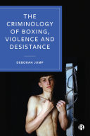 The Criminology of Boxing  Violence and Desistance