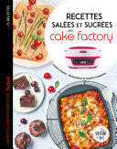 Recettes salées et sucrées avec cake factory Pdf/ePub eBook