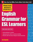 Practice Makes Perfect English Grammar for ESL Learners  2nd Edition