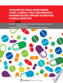 Therapeutic Drug Monitoring  TDM   A Useful Tool for Pediatric Pharmacology Applied to Routine Clinical Practice Book