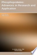 Phosphoproteins  Advances in Research and Application  2011 Edition