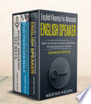 The Advanced English Collection  3 Books in 1 Bundle   How to Improve Your Spoken English Fast