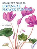 Beginner s Guide to Botanical Flower Painting Book
