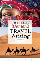 The Best Women's Travel Writing, Volume 8