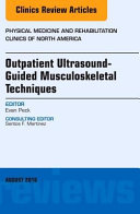 Outpatient Ultrasound Guided Musculoskeletal Techniques  an Issue of Physical Medicine and Rehabilitation Clinics of North America Book