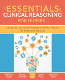 The Essentials of Clinical Reasoning for Nurses: Using the Outcome-Present State Test Model for Reflective Practice
