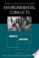 Making Sense of Intractable Environmental Conflicts Book