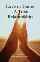Love or Game - A Toxic Relationship