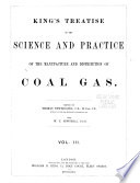 King s Treatise on the Science and Practice of the Manufacture and Distribution of Coal Gas