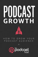 Podcast Growth  How to Grow Your Podcast Audience